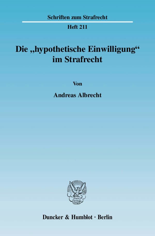 Die »hypothetische Einwilligung« im Strafrecht.