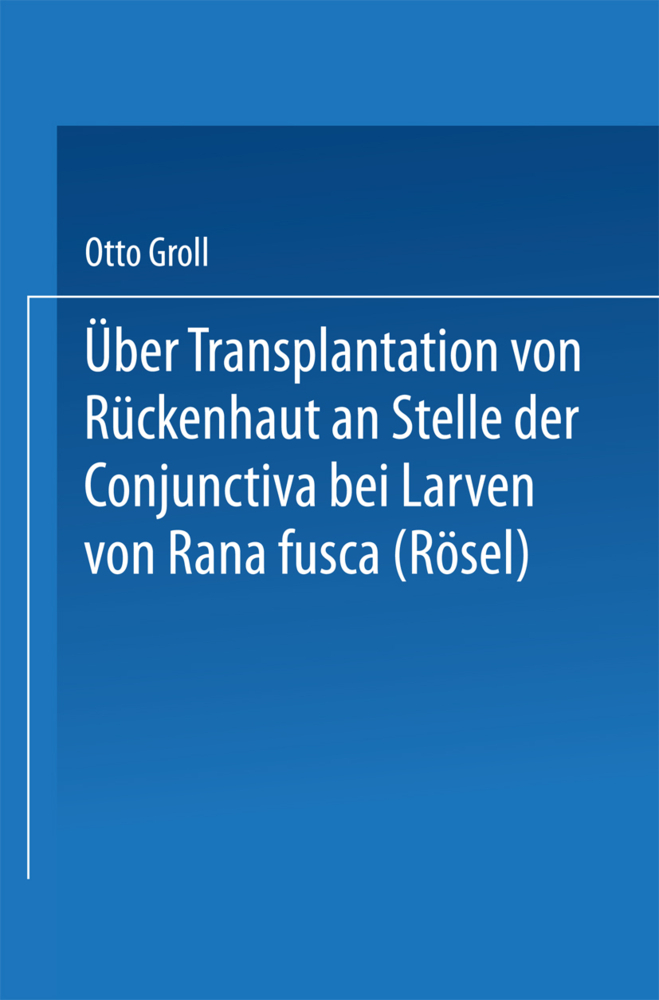 Über Transplantation von Rückenhaut an Stelle der Conjunctiva bei Larven von Rana fusca (Rösel)