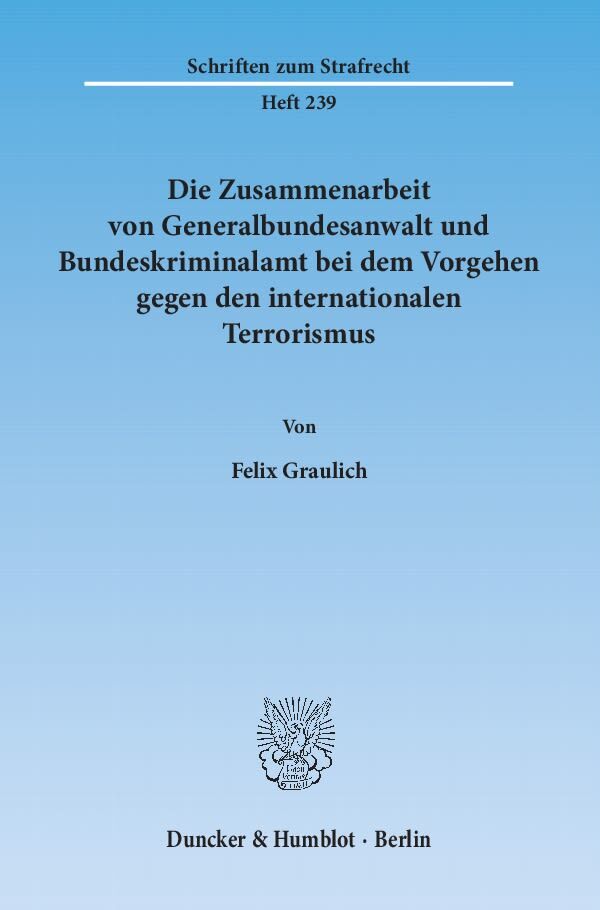 Die Zusammenarbeit von Generalbundesanwalt und Bundeskriminalamt bei dem Vorgehen gegen den internationalen Terrorismus.