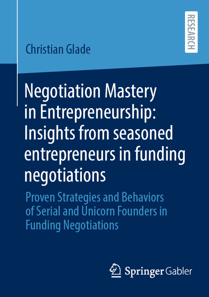 Negotiation Mastery in Entrepreneurship: Insights from seasoned entrepreneurs in funding negotiations