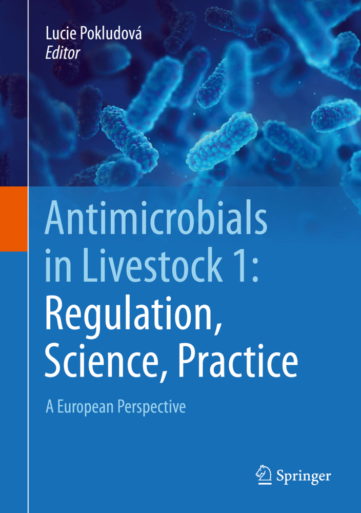 Antimicrobials in Livestock 1: Regulation, Science, Practice