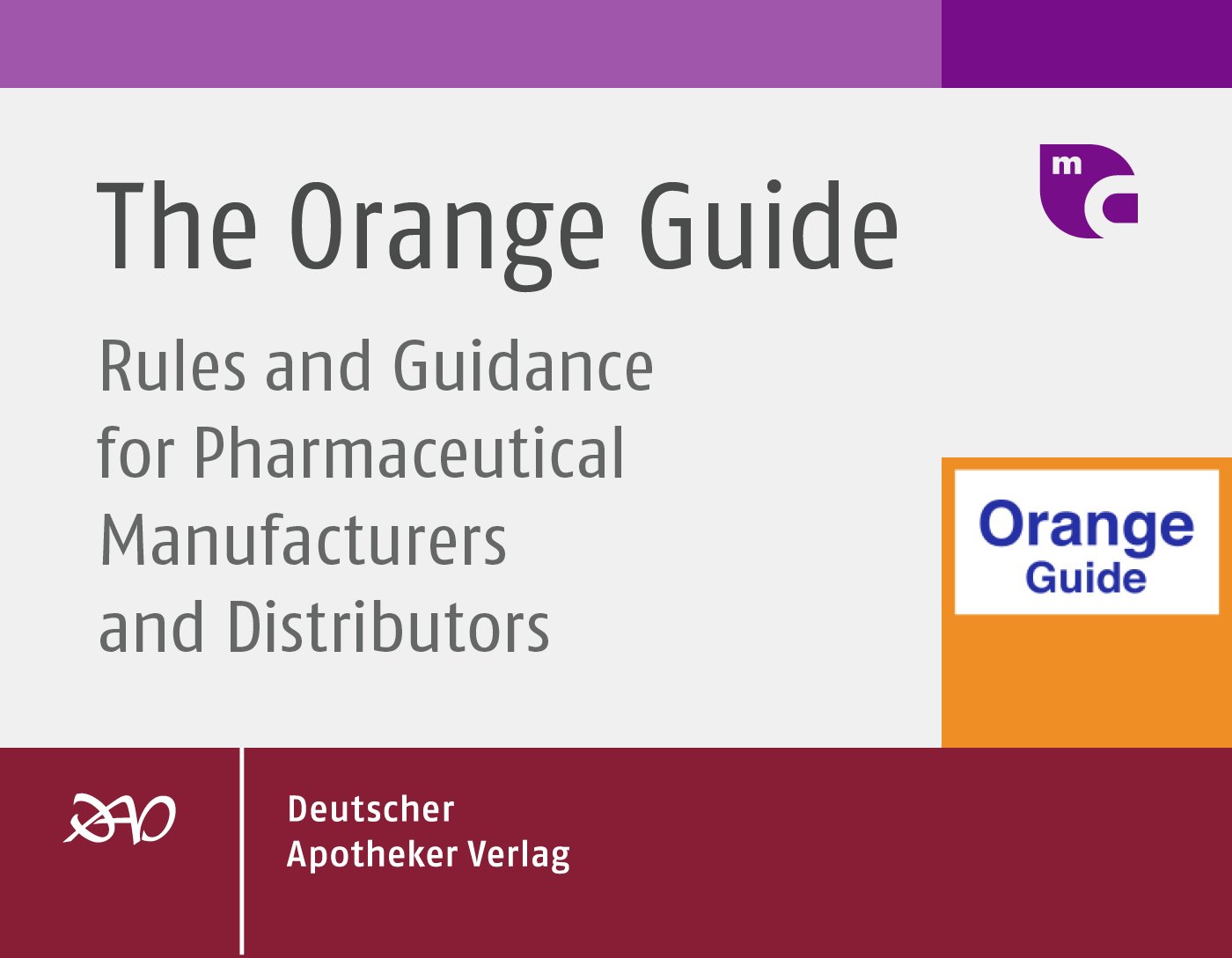 The Orange Guide:
Rules and Guidance for Pharmaceutical Manufacturers and Distributors