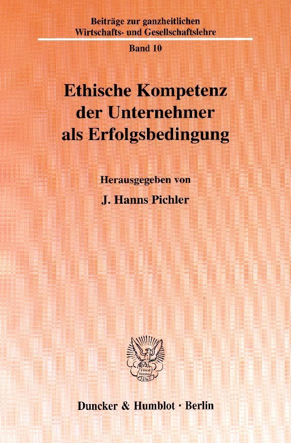 Ethische Kompetenz der Unternehmer als Erfolgsbedingung.