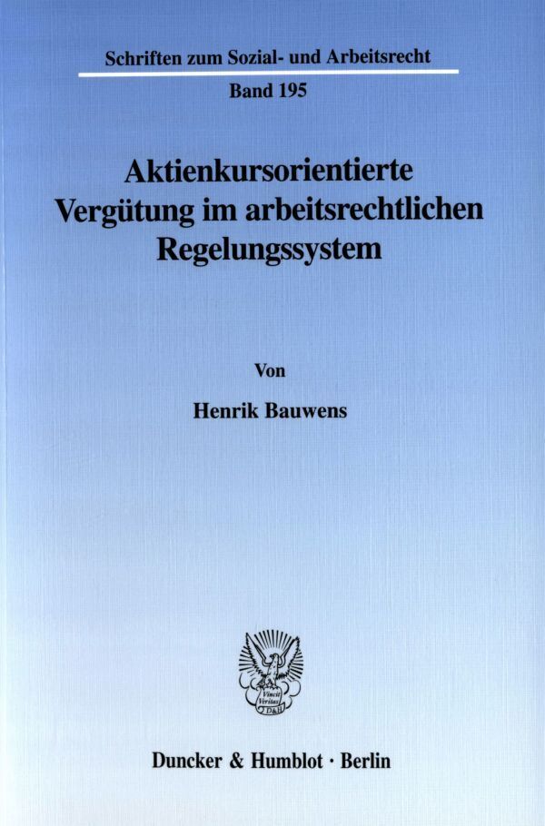 Aktienkursorientierte Vergütung im arbeitsrechtlichen Regelungssystem.