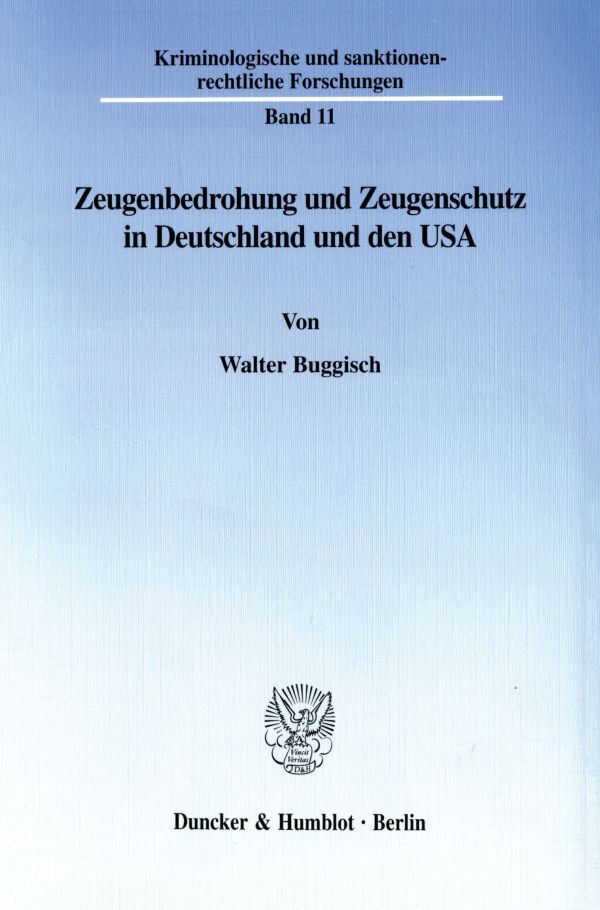 Zeugenbedrohung und Zeugenschutz in Deutschland und den USA.