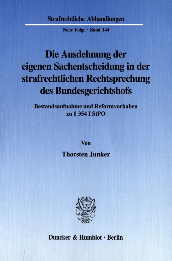 Die Ausdehnung der eigenen Sachentscheidung in der strafrechtlichen Rechtsprechung des Bundesgerichtshofs.