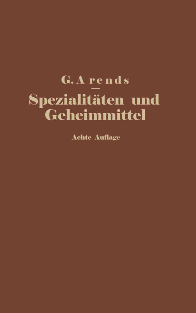 Spezialitäten und Geheimmittel aus den Gebieten der Medizin, Technik Kosmetik und Nahrungsmittelindustrie