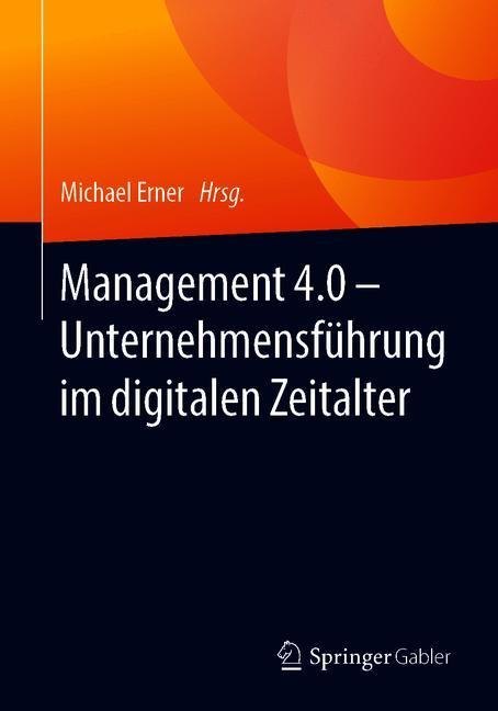 Management 4.0 - Unternehmensführung im digitalen Zeitalter
