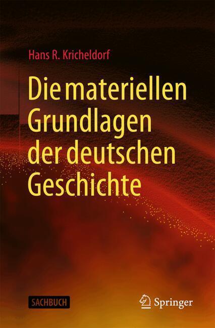 Die materiellen Grundlagen der deutschen Geschichte Die materiellen Grundlagen der deutschen Geschichte