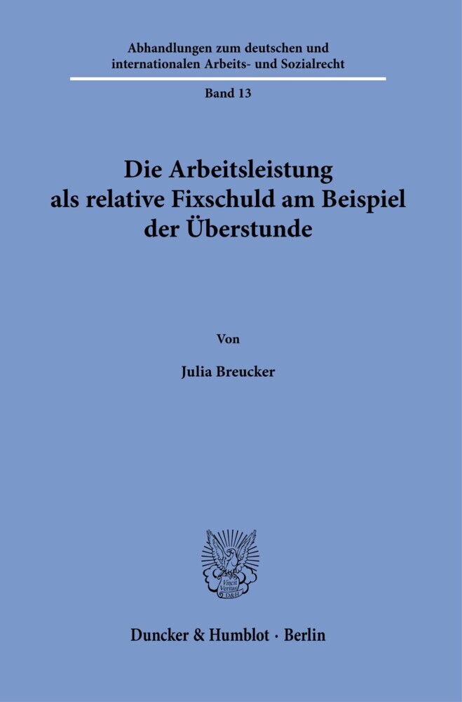 Die Arbeitsleistung als relative Fixschuld am Beispiel der Überstunde.