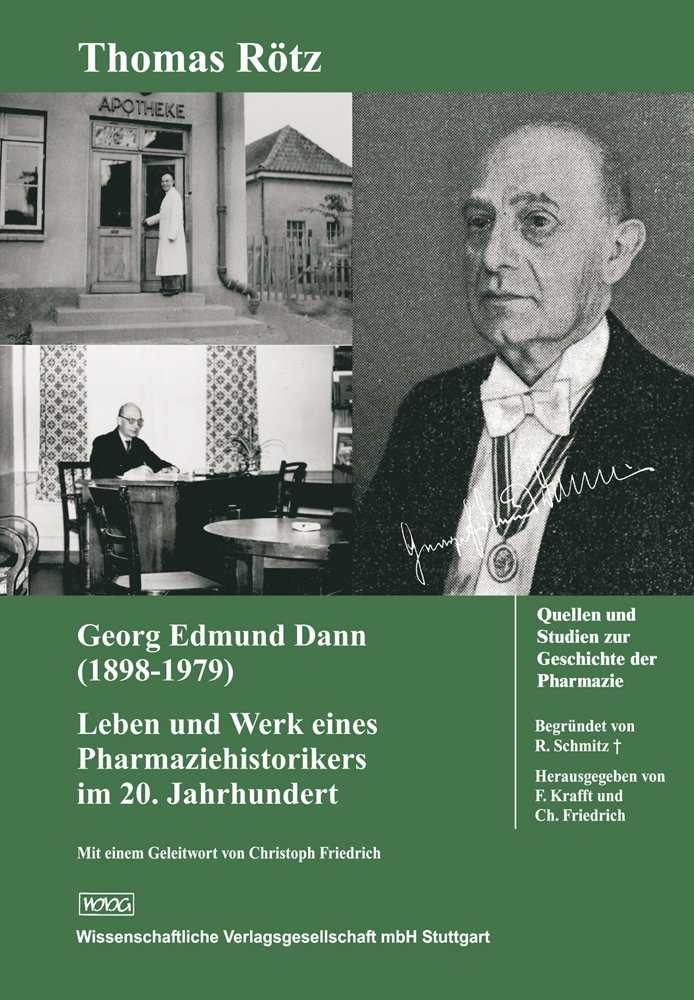 Georg Edmund Dann (1898 - 1979): Leben und Werk eines Pharmaziehistorikers im 20. Jahrhundert