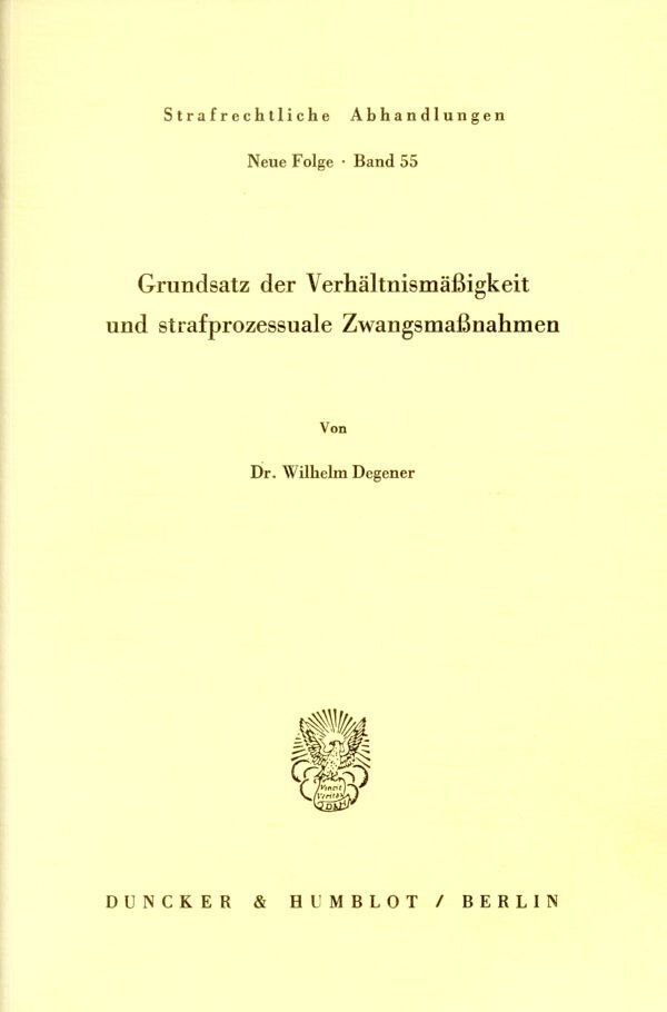 Grundsatz der Verhältnismäßigkeit und strafprozessuale Zwangsmaßnahmen.