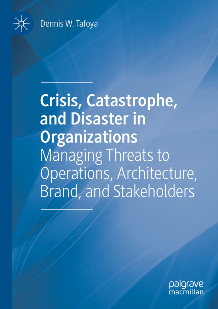 Crisis, Catastrophe, and Disaster in Organizations
