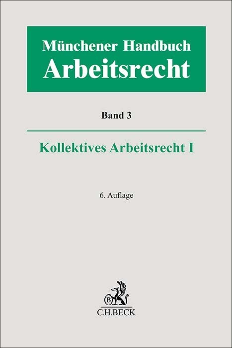 Münchener Handbuch zum Arbeitsrecht  Bd. 3: Kollektives Arbeitsrecht I