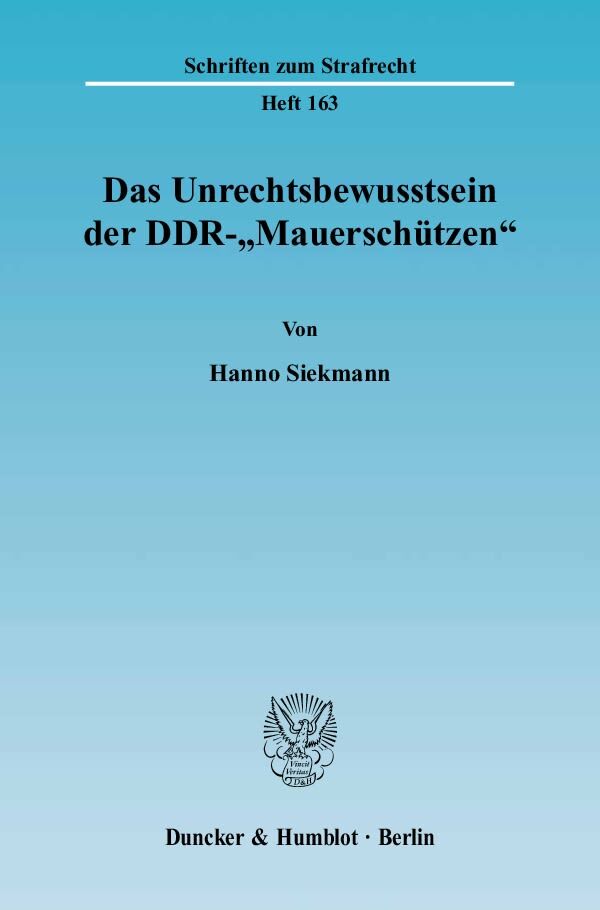 Das Unrechtsbewusstsein der DDR-»Mauerschützen«.