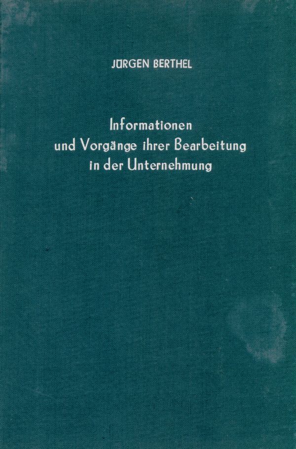 Informationen und Vorgänge ihrer Bearbeitung in der Unternehmung.