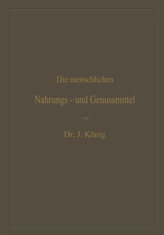 Die menschlichen Nahrungs- und Genussmittel, ihre Herstellung, Zusammensetzung und Beschaffenheit, ihre Verfälschungen und deren Nachweis, 2 Tle.