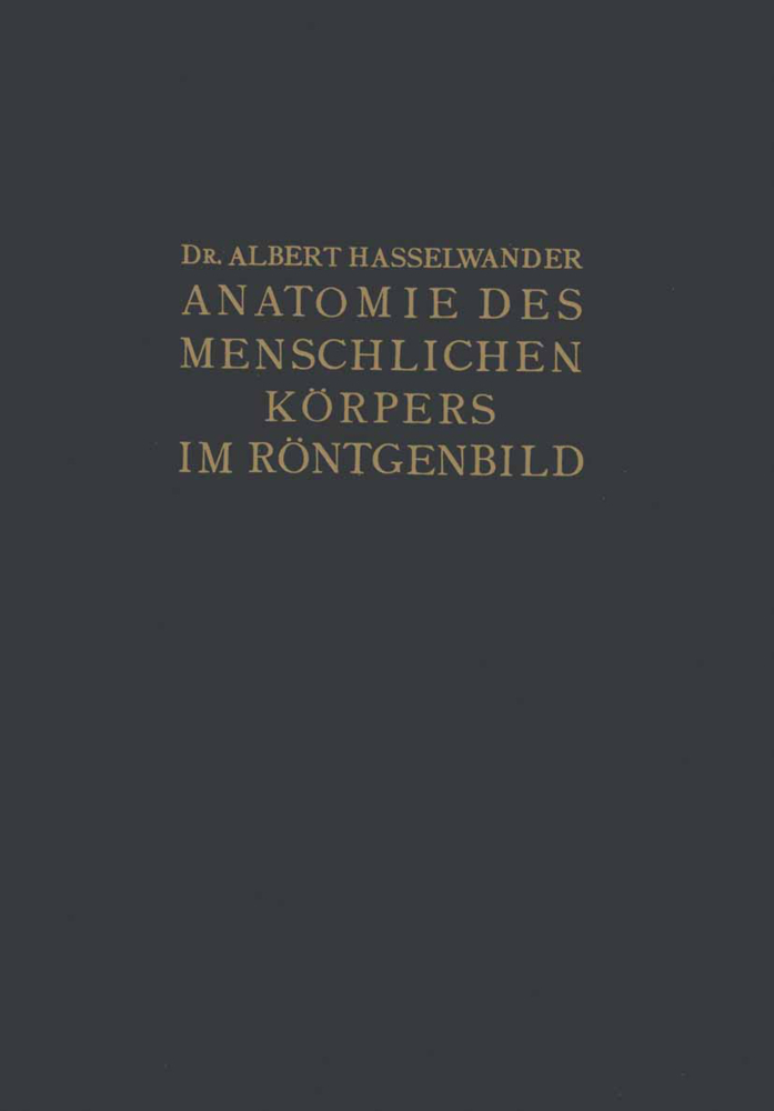 Atlas der Anatomie des Menschlichen Körpers im Röntgenbild