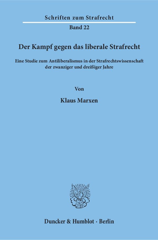 Der Kampf gegen das liberale Strafrecht.