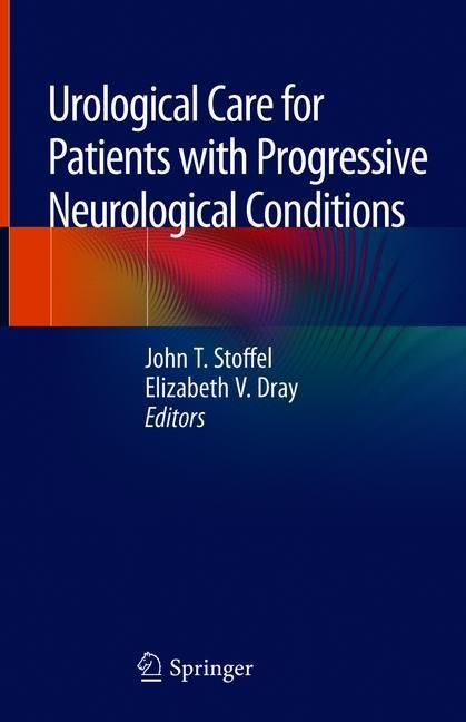 Urological Care for Patients with Progressive Neurological Conditions