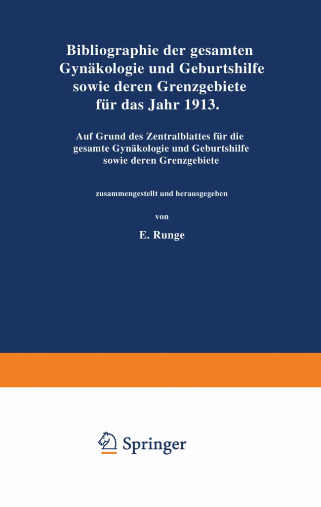 Bibliographie der gesamten Gynaekologie und Geburtshilfe sowie deren Grenzgebiete für das Jahr 1913