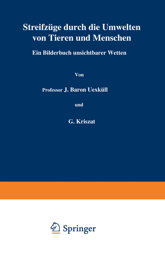 Streifzüge durch die Umwelten von Tieren und Menschen Ein Bilderbuch unsichtbarer Welten