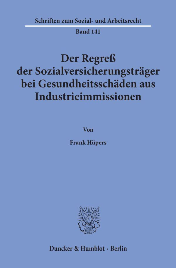 Der Regreß der Sozialversicherungsträger bei Gesundheitsschäden aus Industrieimmissionen.