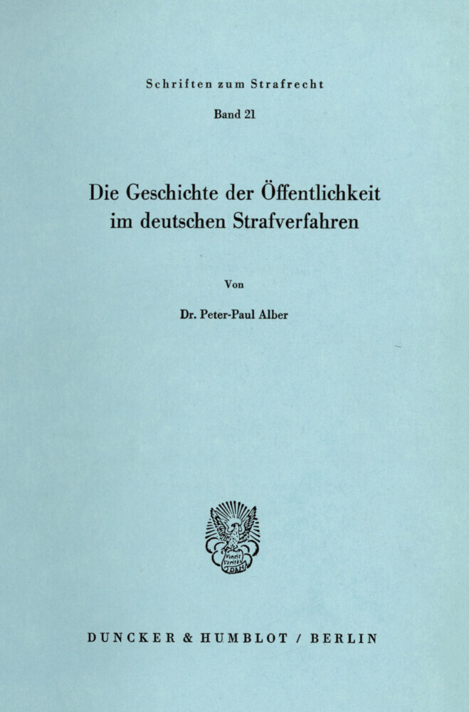 Die Geschichte der Öffentlichkeit im deutschen Strafverfahren.