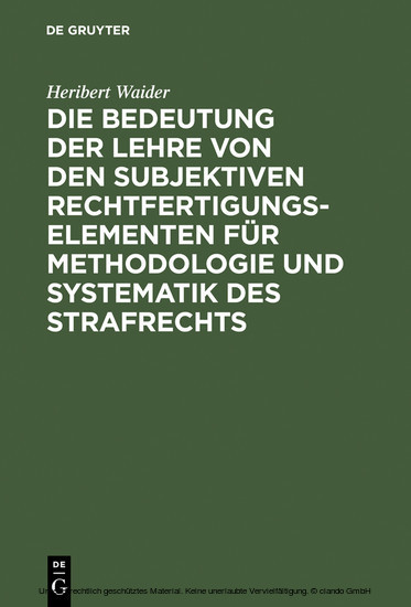 Die Bedeutung der Lehre von den subjektiven Rechtfertigungselementen für Methodologie und Systematik des Strafrechts