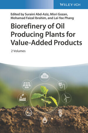 Biorefinery of Oil Producing Plants for Value-Added Products, 2 Teile
