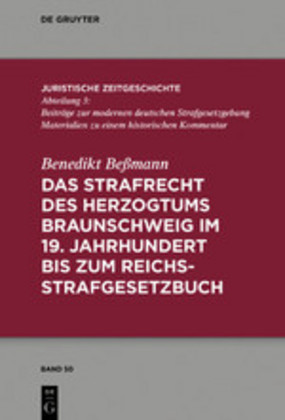 Das Strafrecht des Herzogtums Braunschweig im 19. Jahrhundert bis zum Reichsstrafgesetzbuch