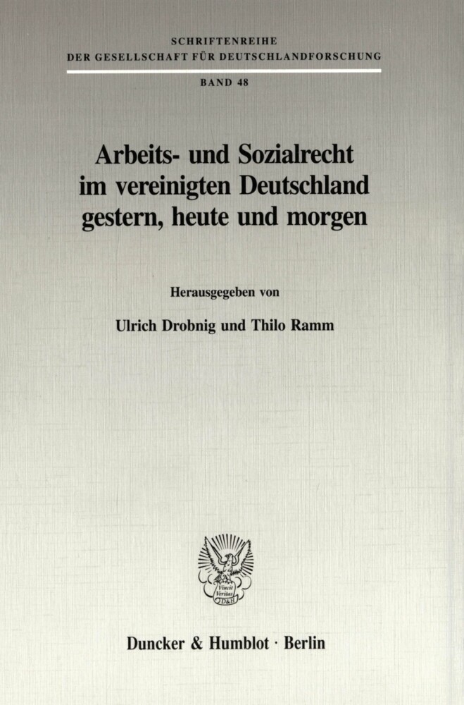 Arbeits- und Sozialrecht im vereinigten Deutschland gestern, heute und morgen.