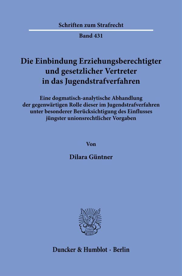 Die Einbindung Erziehungsberechtigter und gesetzlicher Vertreter in das Jugendstrafverfahren