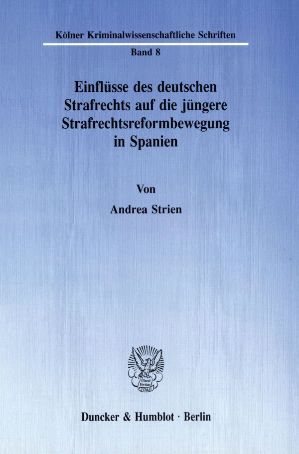 Einflüsse des deutschen Strafrechts auf die jüngere Strafrechtsreformbewegung in Spanien.