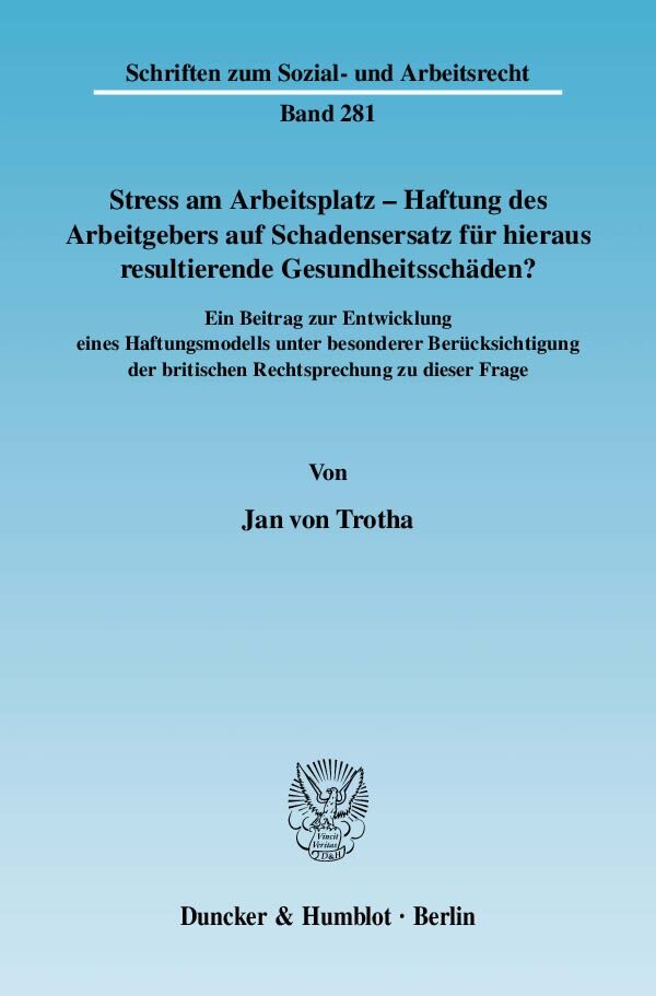 Stress am Arbeitsplatz - Haftung des Arbeitgebers auf Schadensersatz für hieraus resultierende Gesundheitsschäden?
