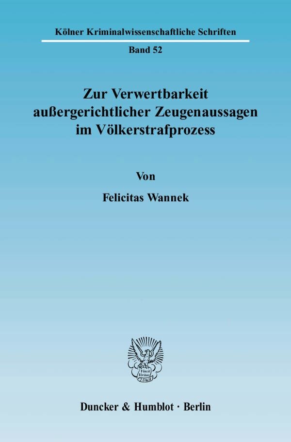 Zur Verwertbarkeit außergerichtlicher Zeugenaussagen im Völkerstrafprozess.