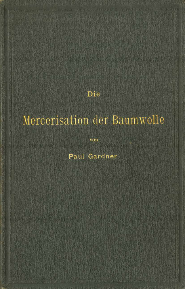 Die Mercerisation der Baumwolle mit specieller Berücksichtigung der in- und ausländischen Patente