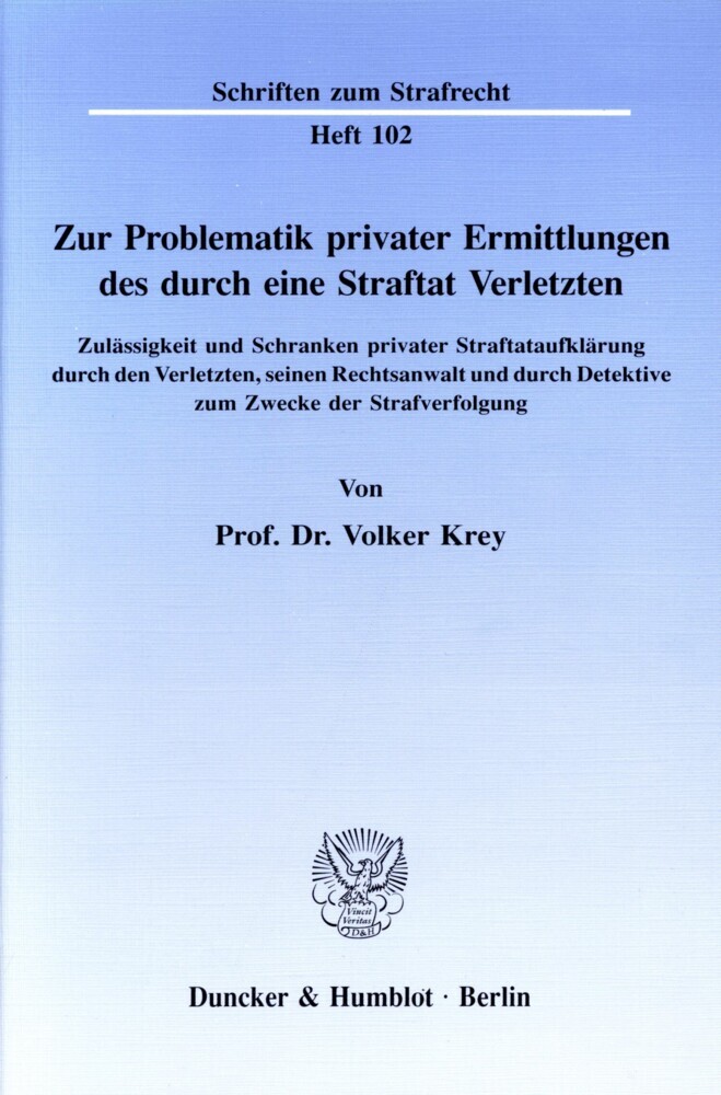 Zur Problematik privater Ermittlungen des durch eine Straftat Verletzten.
