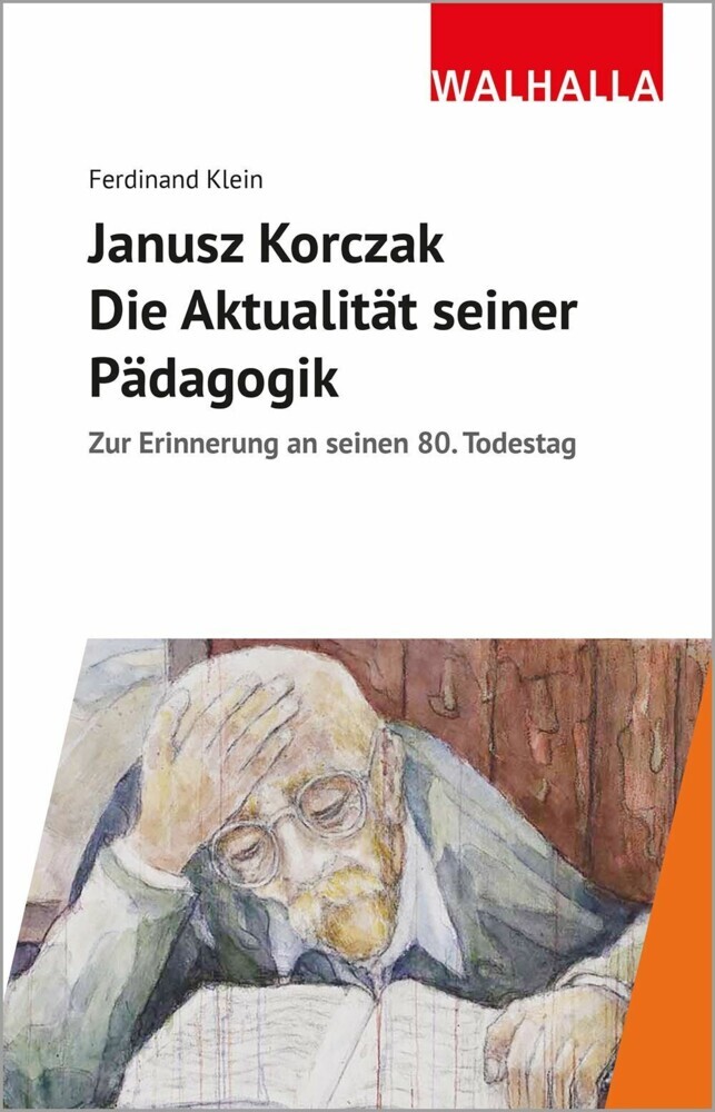 Janusz Korczak: Die Aktualität seiner Pädagogik