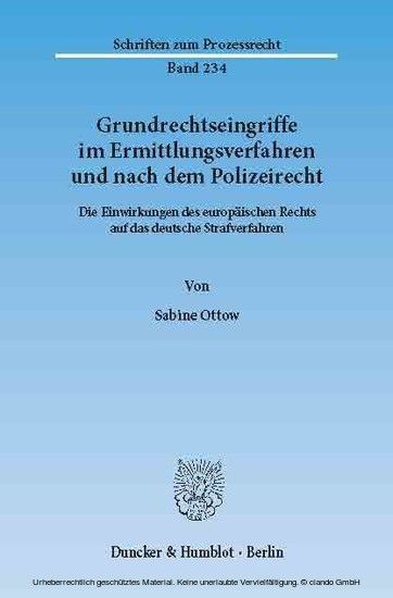 Grundrechtseingriffe im Ermittlungsverfahren und nach dem Polizeirecht.
