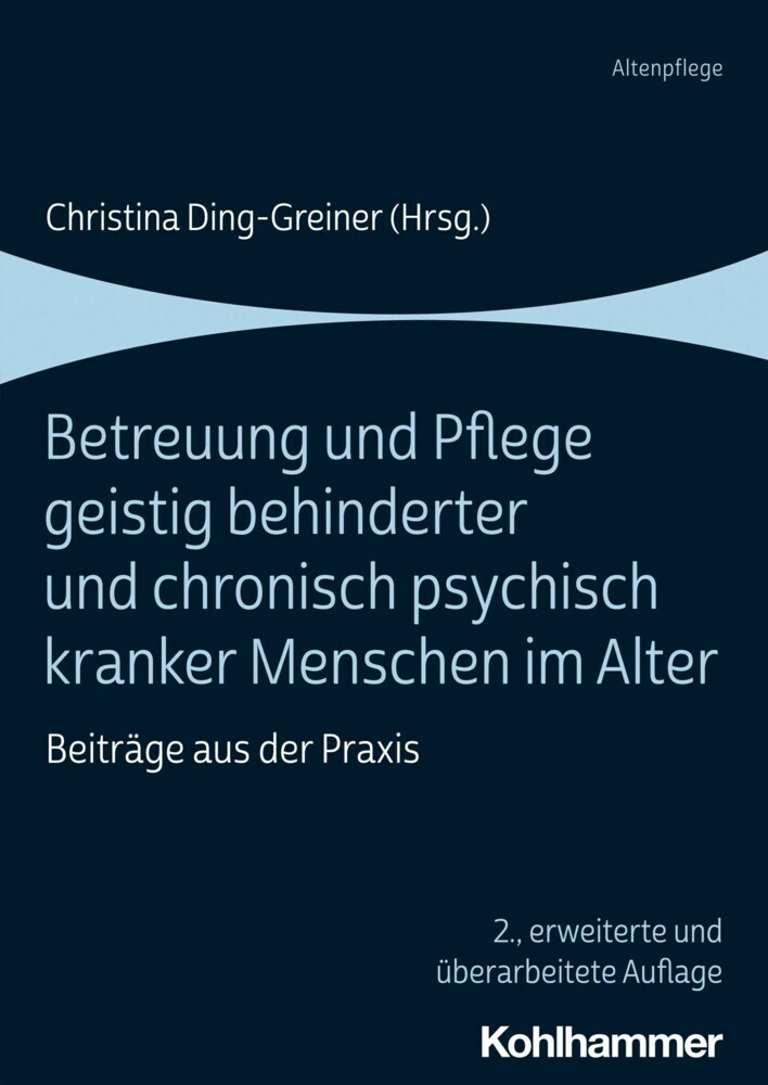 Betreuung und Pflege geistig behinderter und chronisch psychisch kranker Menschen im Alter