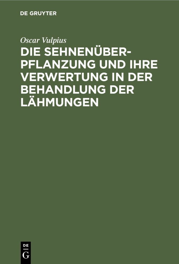 Die Sehnenüberpflanzung und ihre Verwertung in der Behandlung der Lähmungen