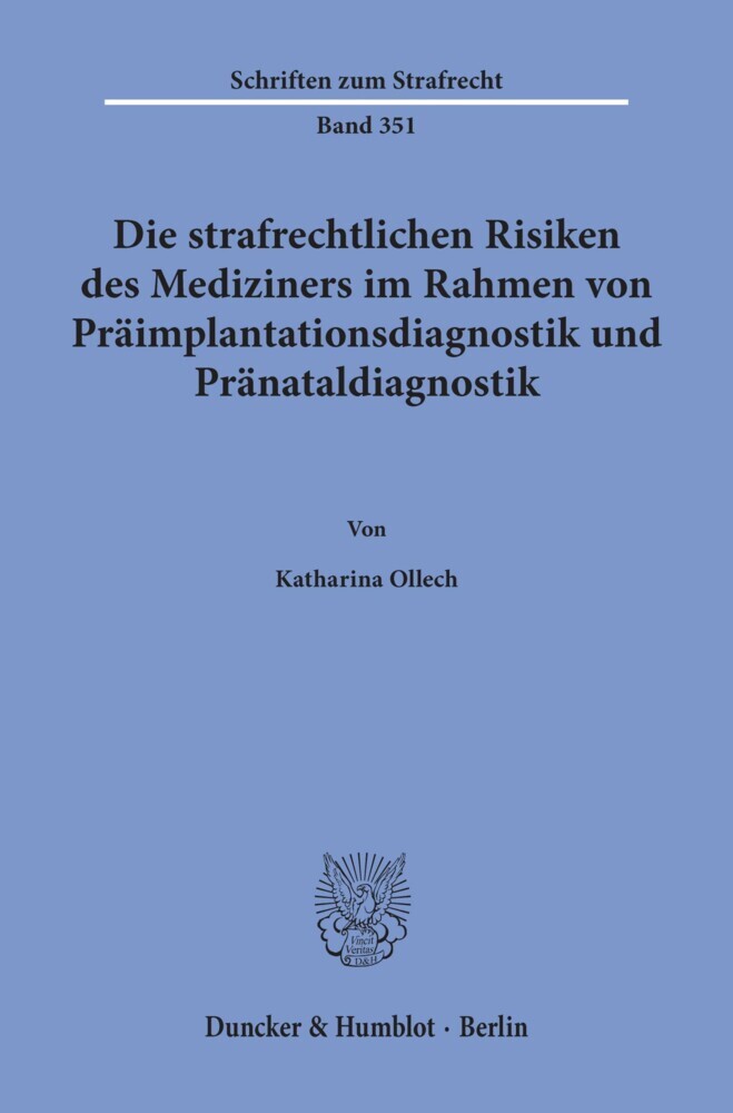 Die strafrechtlichen Risiken des Mediziners im Rahmen von Präimplantationsdiagnostik und Pränataldiagnostik.