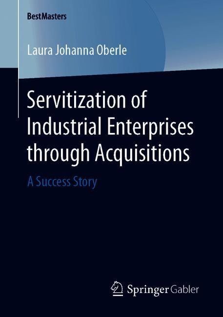 Servitization of Industrial Enterprises through Acquisitions