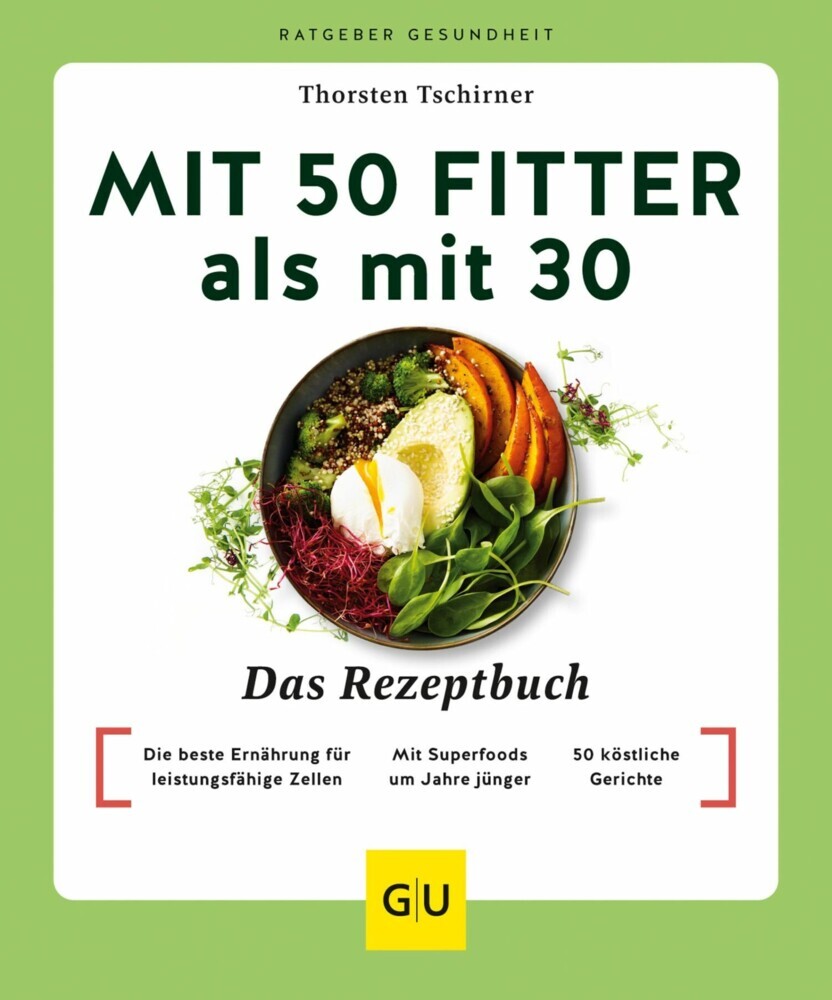 Mit 50 fitter als mit 30 - Das Rezeptbuch