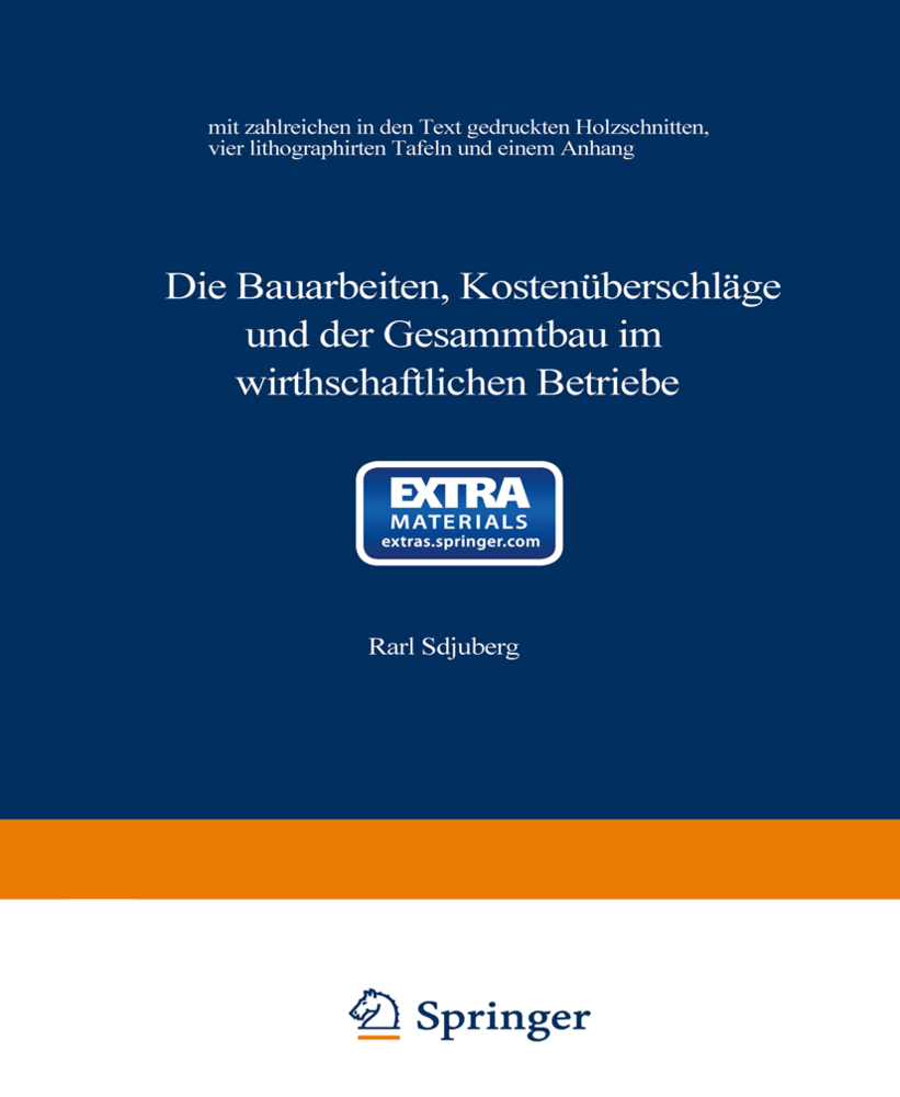 Die Bauarbeiten, Kostenüberschläge und der Gesammtbau im wirthschaftlichen Betriebe