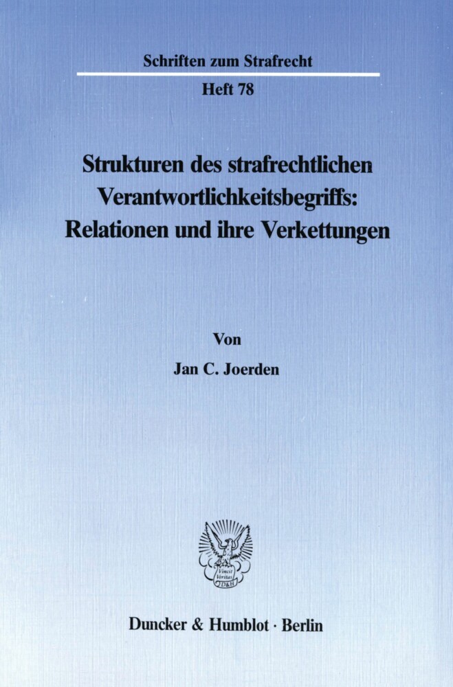 Strukturen des strafrechtlichen Verantwortlichkeitsbegriffs: Relationen und ihre Verkettungen.