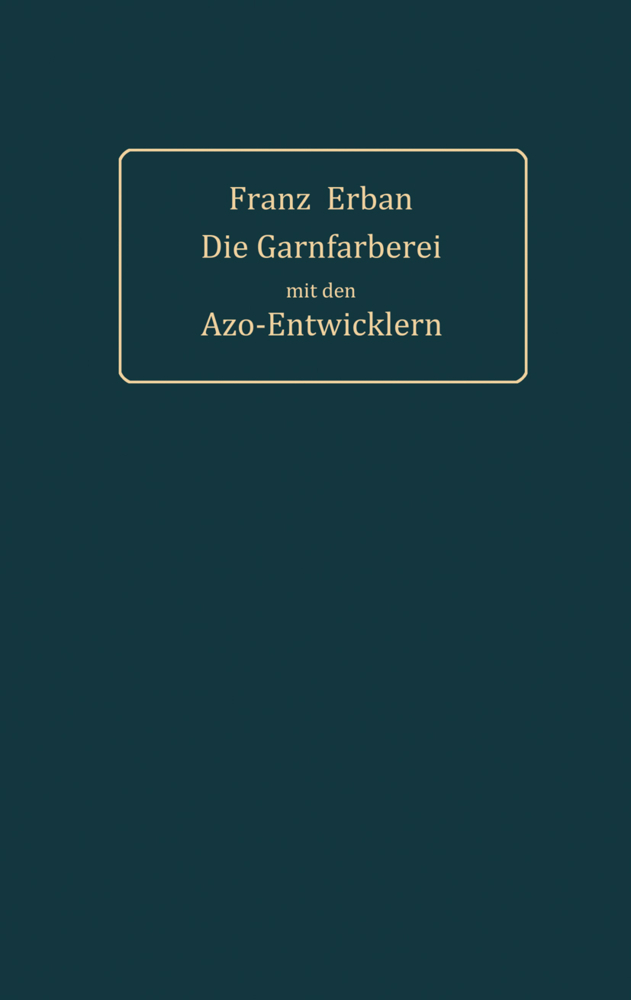Theorie und Praxis der Garnfärberei mit den Azo-Entwicklern