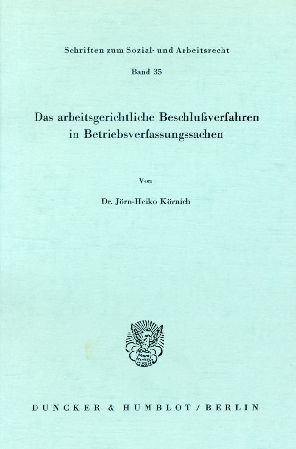 Das arbeitsgerichtliche Beschlußverfahren in Betriebsverfassungssachen.