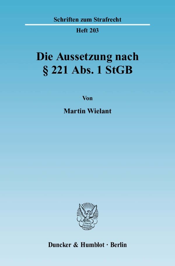 Die Aussetzung nach 221 Abs. 1 StGB.